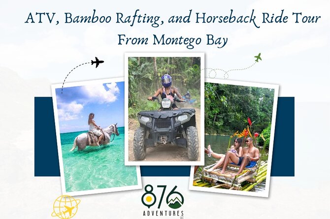 ATV, Bamboo Rafting, and Horseback Ride Tour From Montego Bay - Key highlights to know before you go